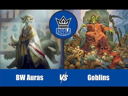 PIONEER | Decks: BW Auras VS Goblins - Pioneer Royale 142