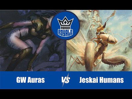 PIONEER | Decks: GW Auras VS Jeskai Humans - Pioneer Royale 142