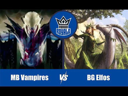 PIONEER | Decks: MB Vampires VS BG Elfos - Pioneer Royale 143
