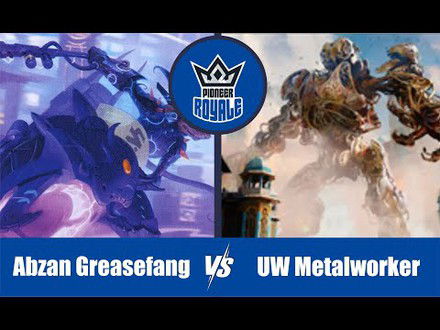 PIONEER | Decks: Abzan Greasefang VS UW Metalworker - Pioneer Royale 143