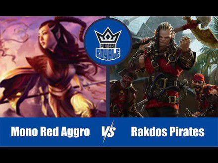 PIONEER | Decks: Mono Red Aggro VS Rakdos Pirates - Pioneer Royale 145
