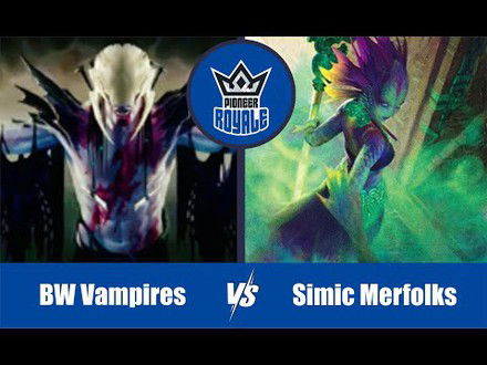 PIONEER | Decks:  BW Vampires VS Simic Merfolks - Pioneer Royale 145