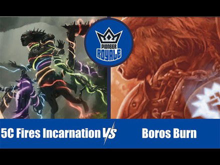 PIONEER | Decks: 5C Fires Incarnation VS Boros Burn - Pioneer Royale 153