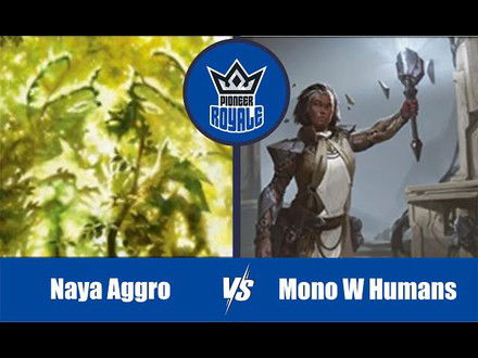 PIONEER | Decks: Naya Aggro VS Mono White Humans - Pioneer Royale 164
