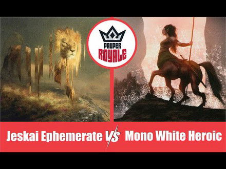 PAUPER | Decks: Jeskai Ephemerate VS Mono White Heroic - Pauper Royale 119