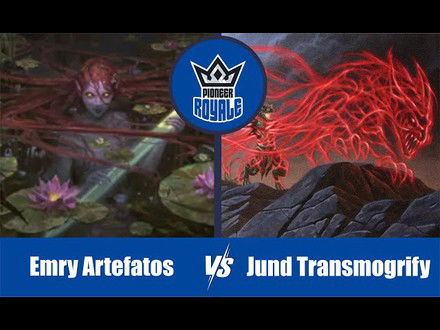 PIONEER | Decks: Emry Artefatos VS Jund Transmogrify - Pioneer Royale 165