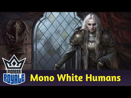 PIONEER | Deck: Mono White Humans - Pioneer Royale 171