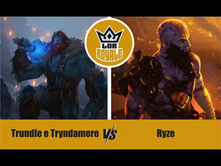 Riot Lock l Trundle e Tryndamere VS Ryze - LOR Royale 120