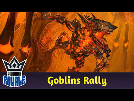 PIONEER | Deck: Goblins Rally - Pioneer Royale 198