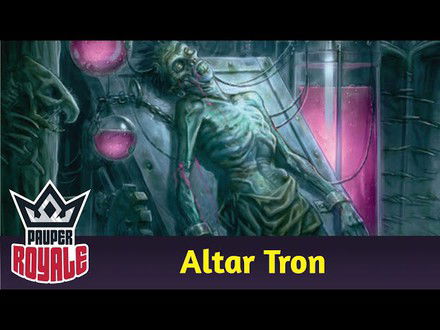 PAUPER | Deck: Altar Tron - Pauper Royale 136