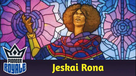 PIONEER | Deck: Jeskai Rona - Pioneer Royale 205