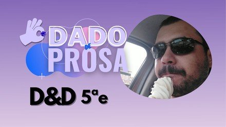 D&D5 | #DadoDeProsa 013