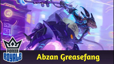 PIONEER | Deck: Abzan Greazefangs - Pioneer Royale 212