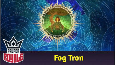 PAUPER | Deck: Fog Tron - Pauper Royale 146