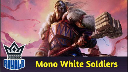PIONEER | Deck: Mono White Soldiers - Pioneer Royale 222