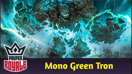 PAUPER | Deck: Mono Green Tron - Pauper Royale 152