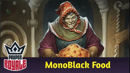 PAUPER | Deck: MonoBlack Food - Pauper Royale 157
