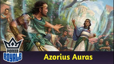 PIONEER | Deck: Azorius Auras - Pioneer Royale 242