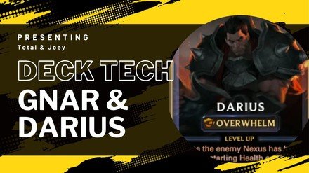 Gnar & Darius: Standard Deck Tech