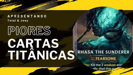 Piores Cartas Titânicas em Legends of Runeterra