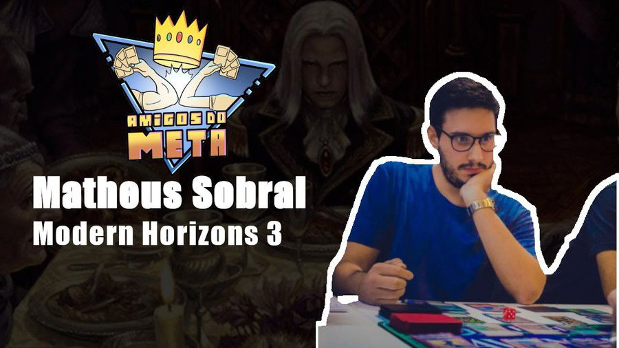 Análise Modern Horizons 3 com Matheus Sobral | Amigos do Meta