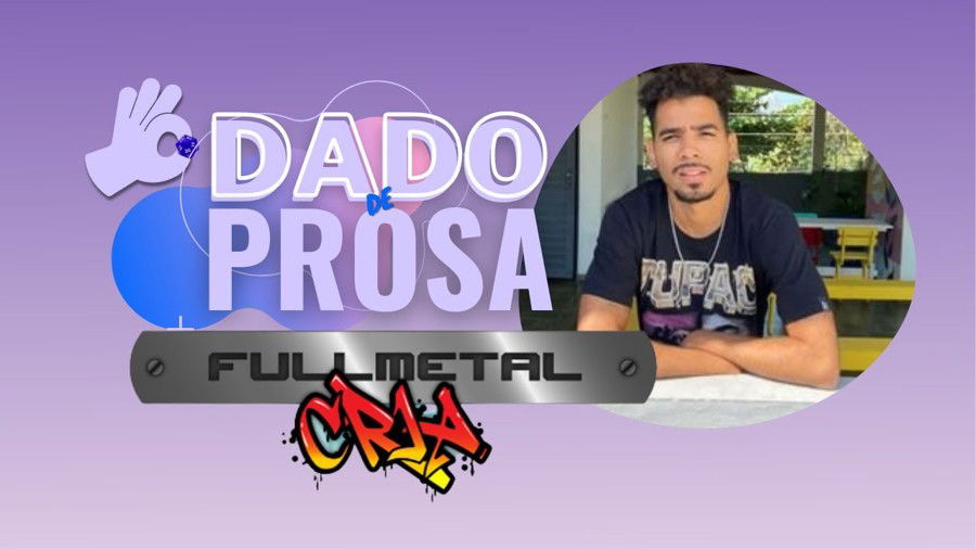 Dado de Prosa 2023.06: Full Metal Cria