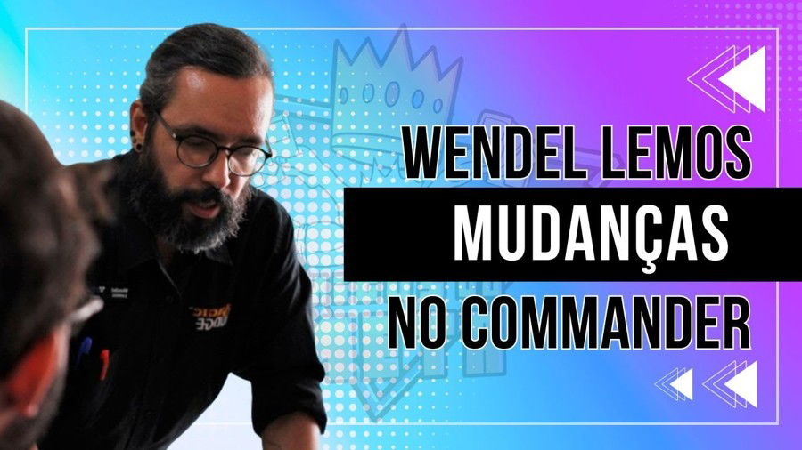 Mudanças no commander com Wendel Lemos | Amigos do Meta