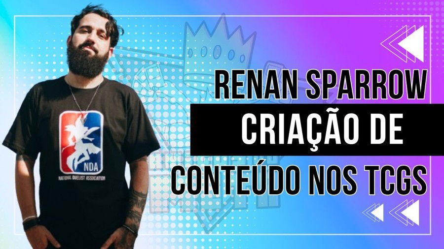 Renan Sparrow - Criação de Conteúdo nos TCGs | Amigos do Meta