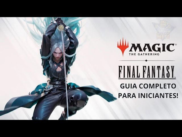 Magic para Fãs de Final Fantasy: Tudo sobre a nova edição de FF - Um Guia Completo para Iniciantes!