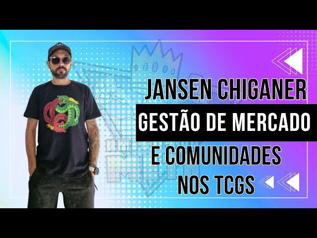 Jansen Chiganer - Gestão de Mercado e Comunidades nos TCGs | Amigos do Meta