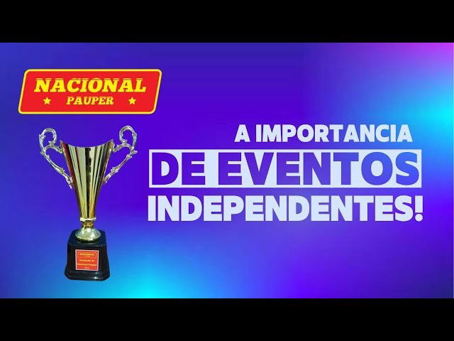 Nacional pauper e a importancia de eventos independentes!