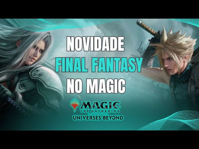 Novidade de Final Fantasy no Magic - Amigos do Meta