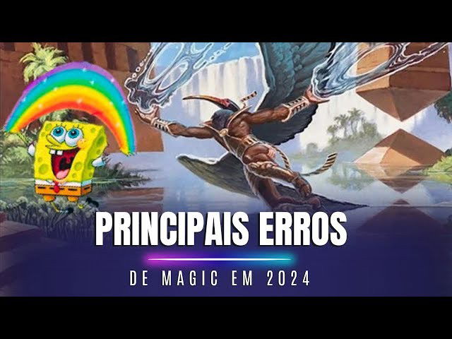 Os principais erros de magic em 2024 - Amigos do Meta
