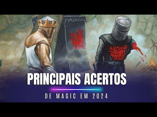 Os principais Acertos de Magic em 2024 - Amigos do Meta