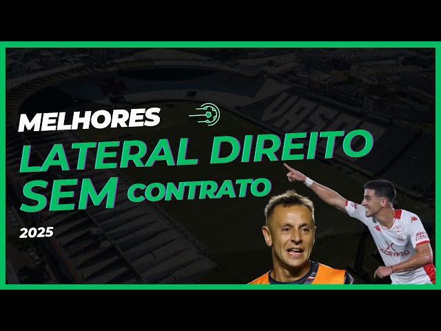 Melhores Lateral Direito SEM Contrato 2025: Mercado da Bola