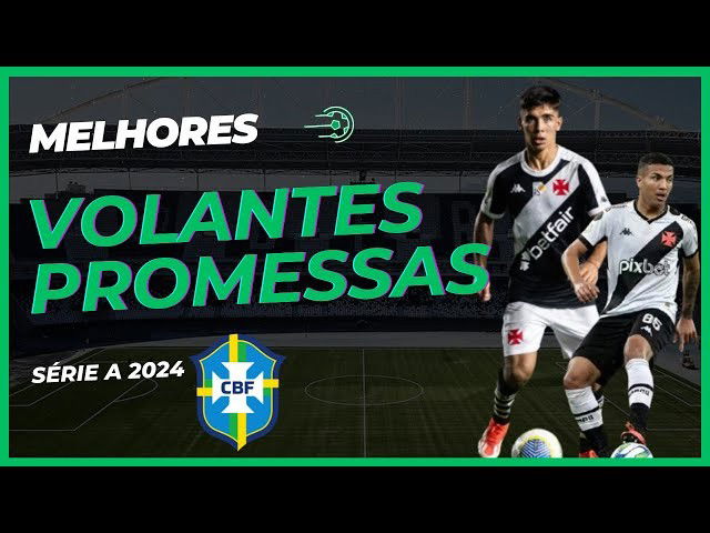 Melhores Volante Promessas do Brasileirão Série A 2024