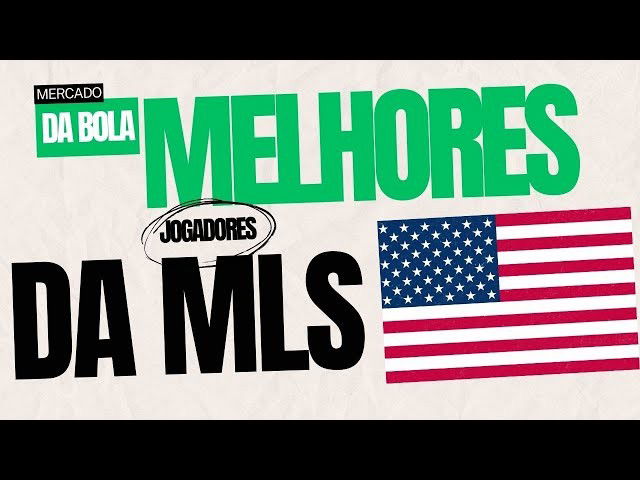 Melhores Promessas da MLS 2024: Mercado da Bola