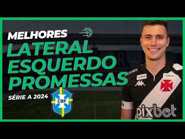 Melhores Lateral Esquerdo Promessas do Brasileirão Série A 2024