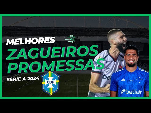 Melhores Zagueiros Promessas do Brasileirão Série A 2024