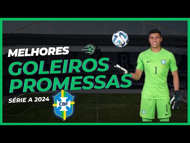 Melhores Goleiros Promessas do Brasileirão Série A 2024