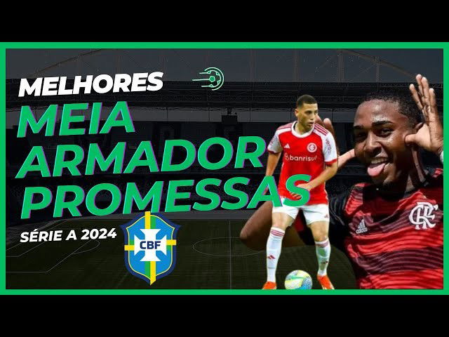 Melhores MEIA Armador Promessas do Brasileirão Série A 2024