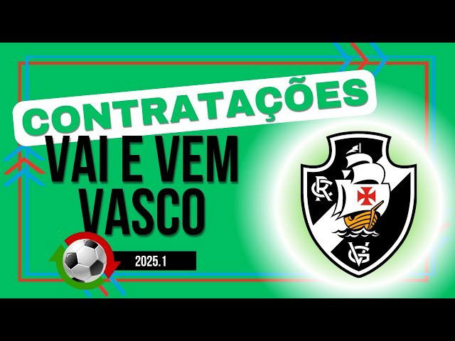 Contratações Vasco 2025.1: Quem chega e quem sai