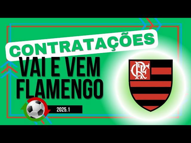 Contratações Flamengo 2025.1: Quem chega e quem sai