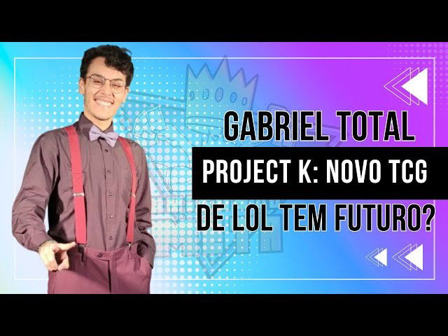 Gabriel Total da Rosa - Project K: novo TCG de LoL tem futuro? | Amigos do Meta