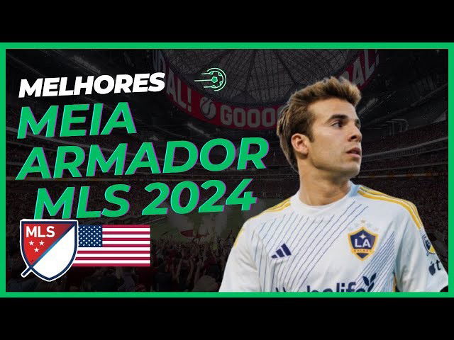 Melhores Meia Armadores da MLS 2024 para Contratar
