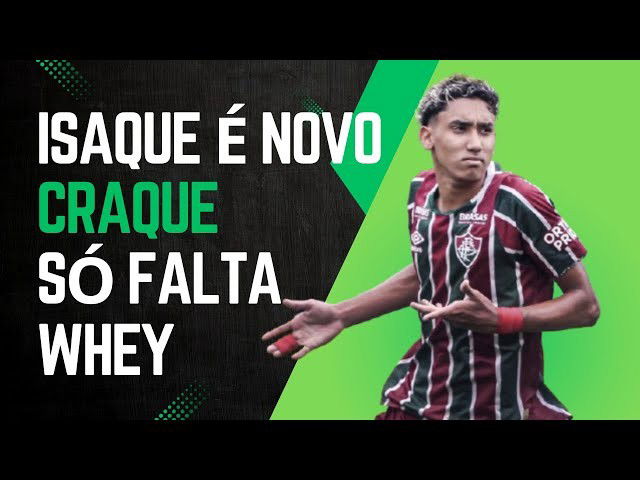 Isaque: Joia do Fluminense e o Whey Protein