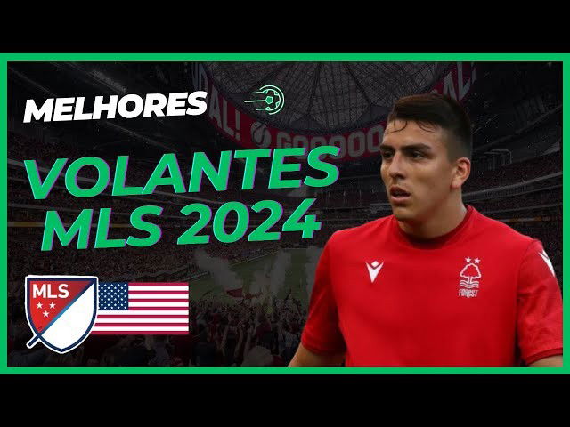 Melhores Volantes da MLS 2024 para Contratar