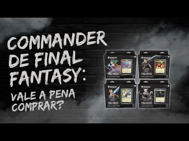 Vale a Pena Comprar os Decks de Commander de Final Fantasy?