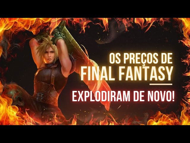 Os preços de Final Fantasy explodiram... de novo! – O que está acontecendo?