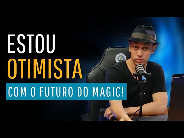 Nunca estive tão otimista com o futuro do Magic!